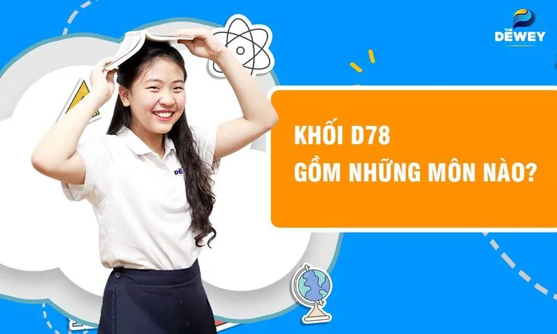 D78 là tổ hợp xét tuyển gồm Ngữ văn, Tiếng Anh và Khoa học xã hội.